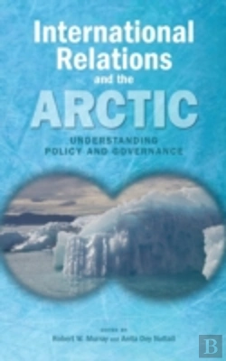 Bertrand.pt - International Relations And The Arctic: Understanding Policy And Governance