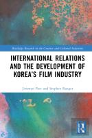 International Relations And The Development Of Koreaâ€™S Film Industry