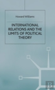 International Relations And The Limits Of Political Theory