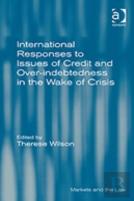 International Responses To Issues Of Credit And Over-Indebtedness In The Wake Of Crisis