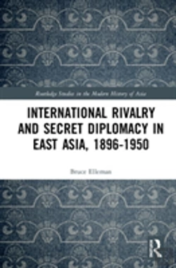 Bertrand.pt - International Rivalry And Secret Diplomacy In East Asia, 1896-1950