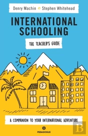 International Schooling - The Teacher'S Guide
