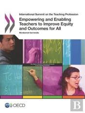 International Summit On The Teaching Profession Empowering And Enabling Teachers To Improve Equity And Outcomes For All