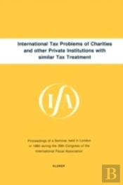 International Tax Problems Of Charities And Other Private Institutions With Similar Tax Treatment