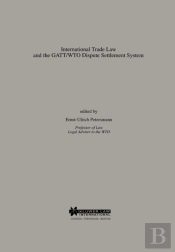International Trade Law And The Gatt/Wto Dispute Settlement System