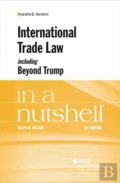 International Trade Law, Including Beyond Trump, In A Nutshell