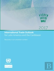 International Trade Outlook For Latin America And The Caribbean 2017