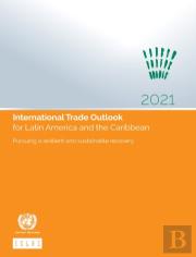 International Trade Outlook For Latin America And The Caribbean 2021