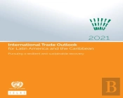 International Trade Outlook For Latin America And The Caribbean 2021