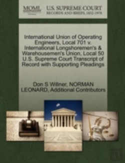 Bertrand.pt - International Union Of Operating Engineers, Local 701 V. International Longshoremen'S & Warehousemen'S Union, Local 50 U.S. Supreme Court Transcript Of Record With Supporting Pleadings