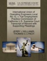 International Union Of Operating Engineers,Local No.12, V. Fair Employment Practice Commission Of California U.S. Supreme Court Transcript Of Record With Supporting Pleadings