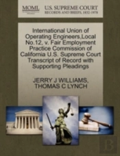 International Union Of Operating Engineers,Local No.12, V. Fair Employment Practice Commission Of California U.S. Supreme Court Transcript Of Record With Supporting Pleadings