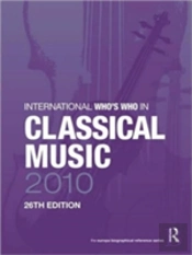 International Who'S Who In Classical Music 2010