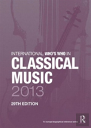 International Who'S Who In Classical Music 2013