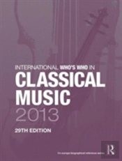International Who'S Who In Classical Music 2013