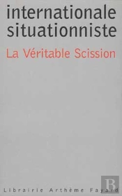 Internationale Situationniste ; La Veritable Scission