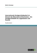 Internationale Strafgerichtsbarkeit Im Dienste Des Menschenrechtsschutzes - Die Strafgerichtshofe Fur Jugoslawien Und Ruanda