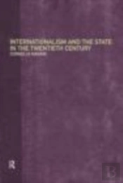 Internationalism And The State In The Twentieth Century