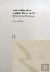 Internationalism And The State In The Twentieth Century