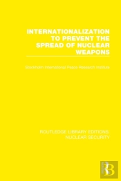 Internationalization To Prevent The Spread Of Nuclear Weapons