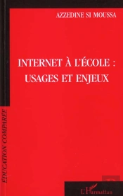 Internet A L'Ecole ; Usages Et Enjeux
