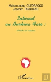 Internet Au Burkina Faso : Réalités Et Utopies