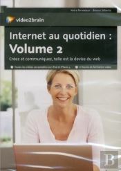Internet Au Quotidien : Volume 2 - Creez Et Communiquez, Telle Est La Devise Du Web