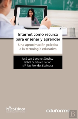 Bertrand.pt - Internet Como Recurso Para Enseñar Y Aprender. Una Aproximación Práctica A La Tecnología Educativa
