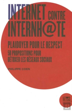 Bertrand.pt - Internet Contre Internh@Te ; Plaidoyer Pour Le Respect ; 50 Propositions Pour Détoxer Les Réseaux Sociaux