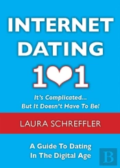 Internet Dating 101: It'S Complicated . . . But It Doesn'T Have To Be