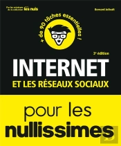 Internet Et Les Réseaux Sociaux Pour Les Nullissimes (3e Édition)