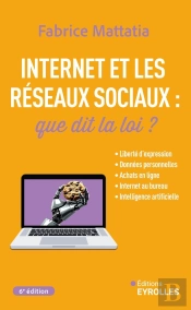 Internet Et Les Réseaux Sociaux : Que Dit La Loi ? (6e Édition)