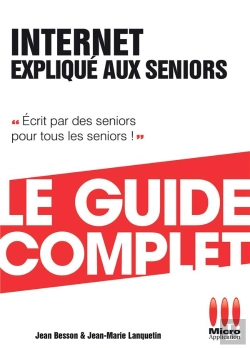 Bertrand.pt - Internet Expliqué Aux Seniors ; Le Guide Complet