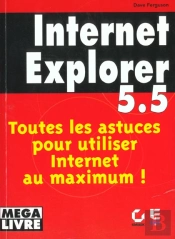 Internet Explorer 5.5 ; Toutes Les Astuces Pour Utiliser Internet Au Maximum