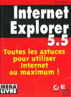 Bertrand.pt - Internet Explorer 5.5 ; Toutes Les Astuces Pour Utiliser Internet Au Maximum