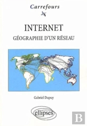 Internet - Géographie D'Un Réseau