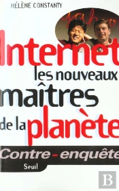 Internet, Les Nouveaux Maitres De La Planete