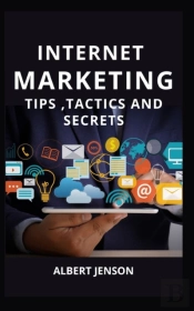 Internet Marketing Tips ,Tactics And Secrets