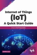 Internet Of Things (Iot) A Quick Start Guide