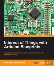 Internet Of Things With Arduino Blueprints