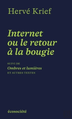 Bertrand.pt - Internet Ou Le Retour À La Bougie ; Ombres Et Lumières Et Autres Textes
