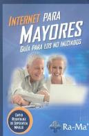 Internet Para Mayores. Guía Para Los No Iniciados