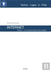 Internet T.1 La Construction D'Un Mythe