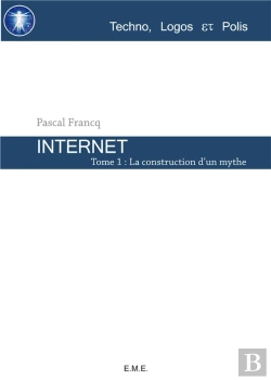 Bertrand.pt - Internet T.1 La Construction D'Un Mythe
