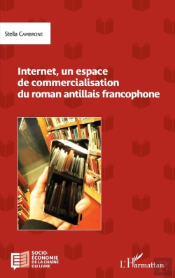 Bertrand.pt - Internet, Un Espace De Commercialisation Du Roman Antillais Francophone