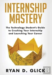 Internship Mastery: The Technology Stude