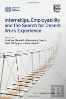Internships, Employability And The Search For Decent Work Experience