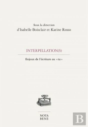 Interpellation(S). Enjeux De L'Ecriture Au 'Tu'