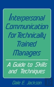 Interpersonal Communication For Technically Trained Managers