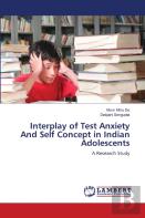 Interplay Of Test Anxiety And Self Concept In Indian Adolescents